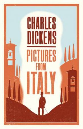 Alma Classics: Pictures From Italy by Charles Dickens