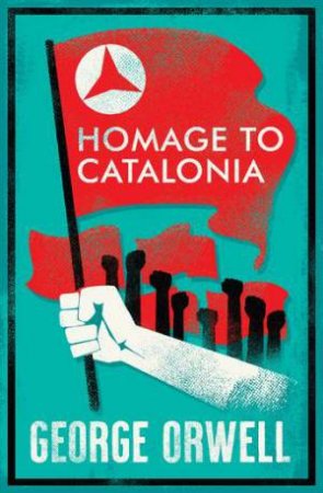 Alma Classics: Homage To Catalonia by George Orwell