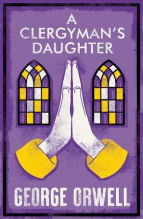 Alma Classics: A Clergyman's Daughter by George Orwell