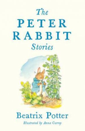 Alma Classics: The Peter Rabbit Stories by Beatrix Potter & Anna Currey