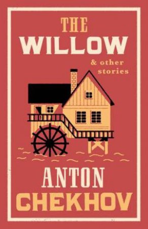 Alma Classics: The Willow and Other Stories by Anton Chekhov & Stephen Pimenoff