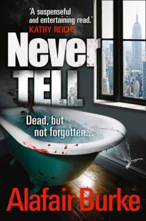 Never Tell by Alafair Burke