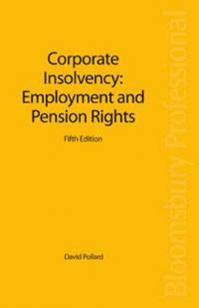 Corporate Insolvency: Employment and Pension Rights by David Pollard