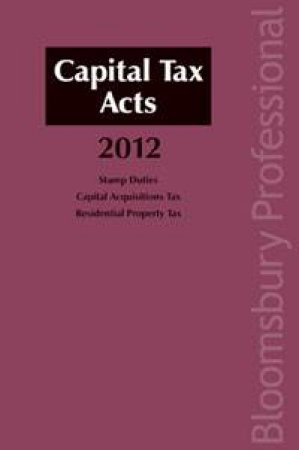 Capital Tax Acts 2012 by Michael Buckley