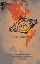 Jungle Capitalists A Story Of Globalisation Greed And Capitalism