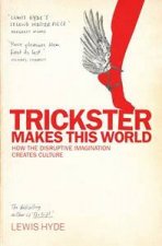 Trickster Makes This World How Disruptive Imagination Creates Culture