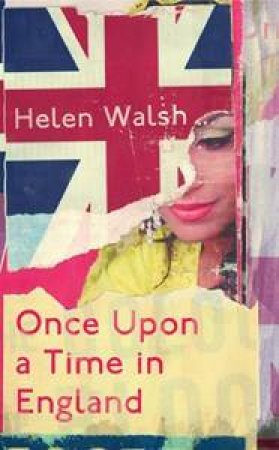 Once Upon A Time In England by Helen Walsh