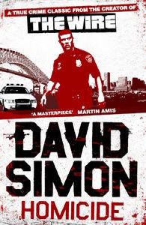 Homicide: A Year on the Killing Streets by David Simon