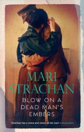 Blow on a Dead Man's Embers by Mari Strachan