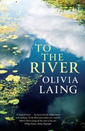 To The River by Olivia Laing