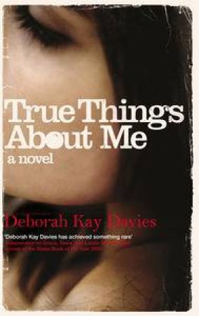 True Things About Me by Deborah Kay Davies