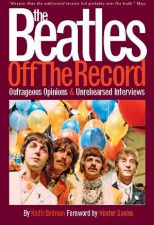 The Beatles Off The Record by Keith Badman