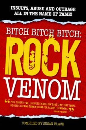 Bitch Bitch Bitch: Rock Venom by Susan Black