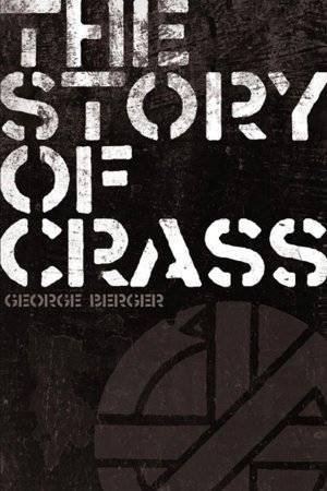 The Story Of Crass by George Berger