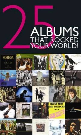 25 Albums that Rocked Your World! by Chris Charlesworth