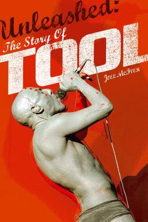 Unleashed: The Story of Tool by Joel McIver