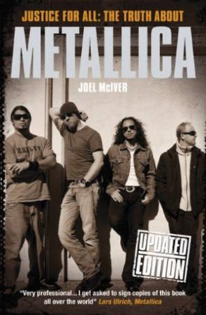 Justice for All: The Truth About Metallica by Joel McIver