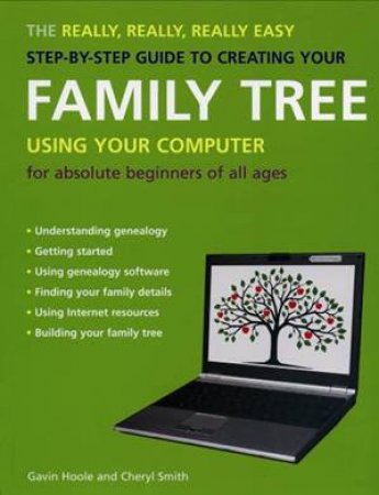 Family Tree: The Really, Really, Really Easy Step-By-Step Guide by Gavin Hoole & Cheryl Smith