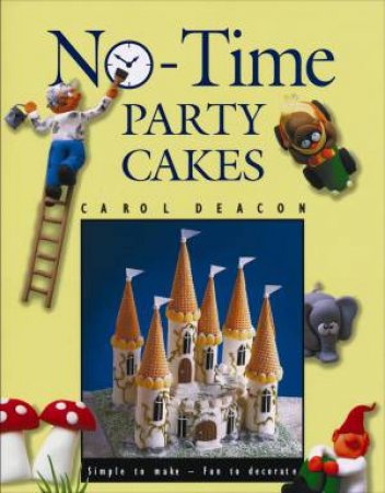 No-Time Party Cakes by Carol Deacon