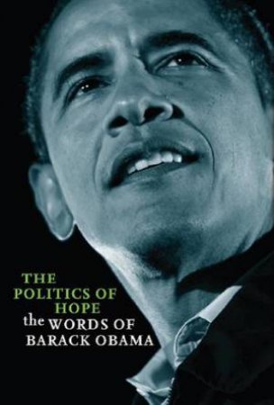 Politics Of Hope The Words Of Barack Oba by Holland Publishers New