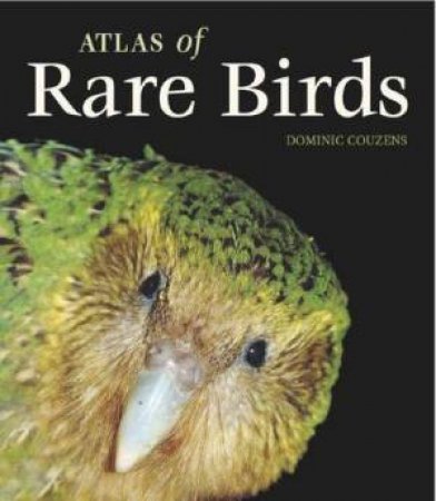 Atlas of Rare Birds by Various