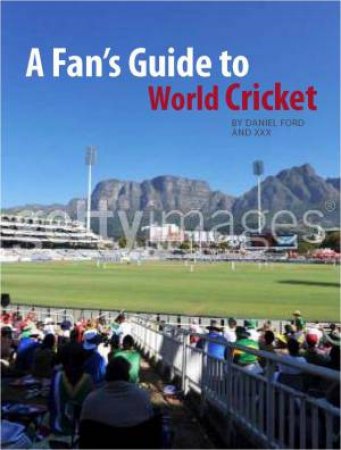 A Fan's Guide To World Cricket by Daniel Ford & Adam Hathaway