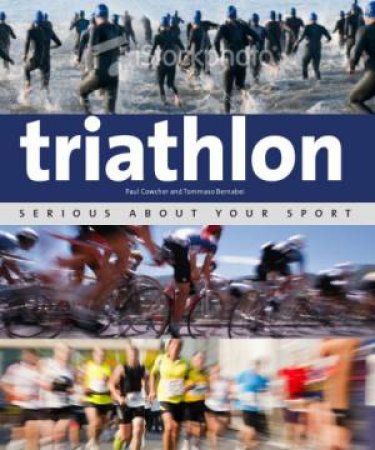 Triathlon: Serious About Your Sport by Paul Cowcher