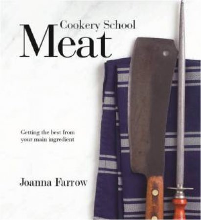 Cookery School: Meat by Joanna Farrell