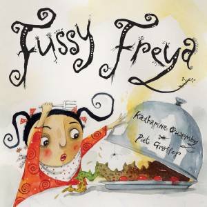 Fussy Freya by Katherine Quarmby