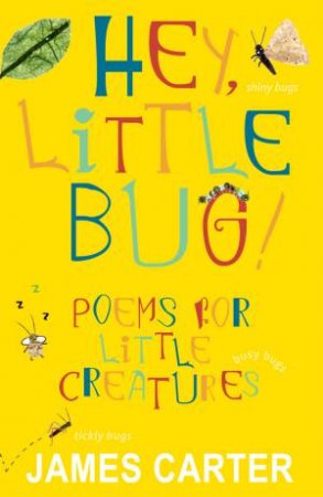 Hey Little Bug! by James Carter and Mique Moriuchi