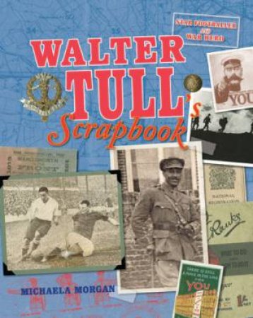 Walter Tull's Scrapbook by Michaela Morgan