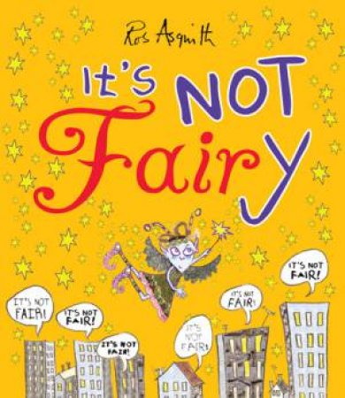 It's Not Fairy! by Ros Asquith