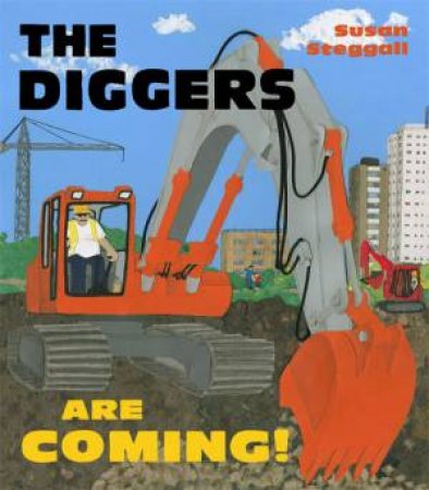 The Diggers Are Coming! by Susan Steggall