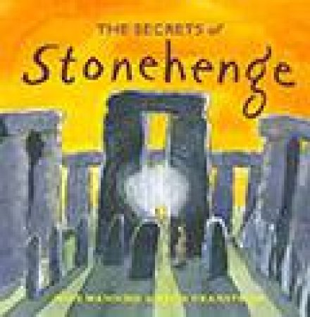 The Secrets of Stonehenge by Mick Manning & Brita Granstrom