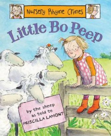 Nursery Rhyme Crimes: Little Bo Peep by Priscilla Lamont