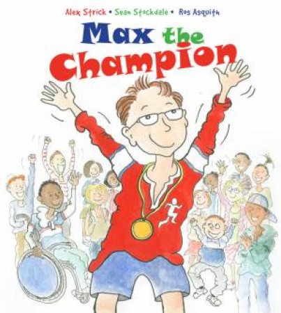 Max the Champion by Alex Strick & Ros Asquith & Sean Stockdale