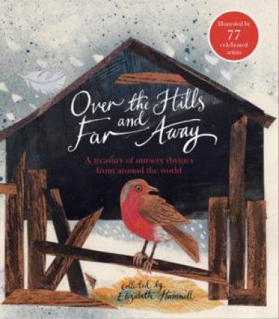 Over the Hills and Far Away: A Treasury of Nursery Rhymes From Around the World by Elizabeth Hammill