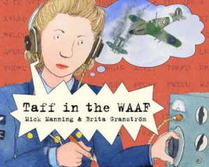 Taff in the WAAF by Mick Manning & Brita Granstrom