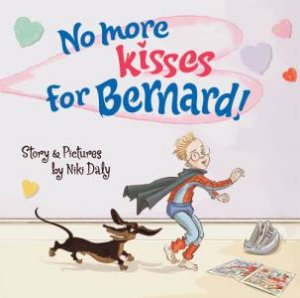 No More Kisses for Bernard by Niki Daly