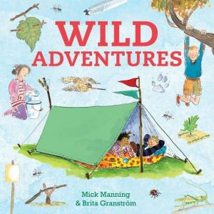 Wild Adventures by Brita Granstrom & Mick Manning