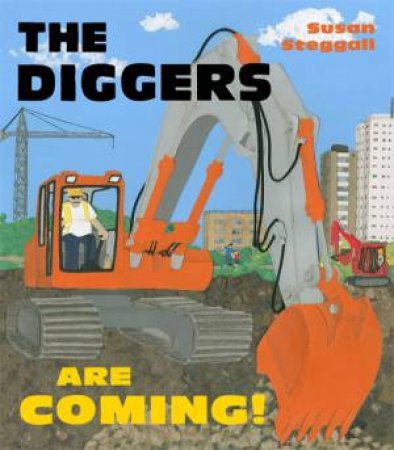 The Diggers are Coming! by Susan Steggall