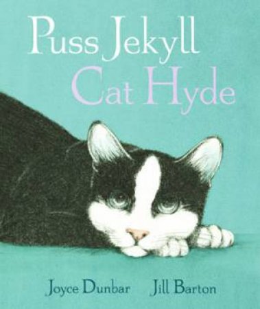 Puss Jekyll Cat Hyde by Joyce Dunbar & Jill Barton