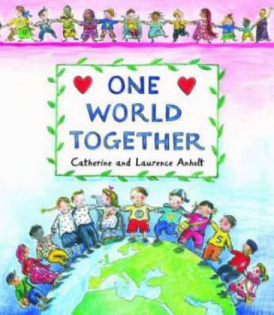 One World Together by Catherine Anholt & Laurence Anholt