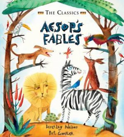 The Classics: Aesop's Fables by Beverley Naidoo & Piet Grobler