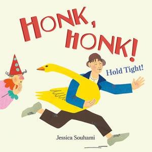 Honk Honk! Hold Tight! by Jessica Souhami