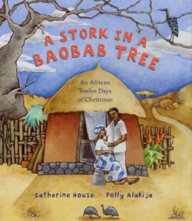 A Stork in a Baobab Tree: An African 12 Days of Christmas by Catherine House & Polly Alakija