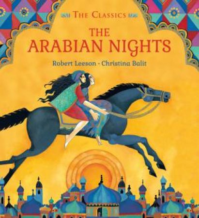 The Classics: Arabian Nights by Robert Leeson & Christina Balit