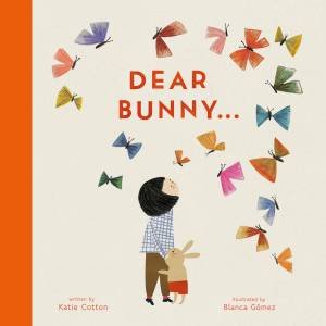 Dear Bunny by Blanca Gomez & Katie Cotton