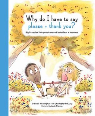 The Life And Soul Library: Why Do I Have To Say Please And Thank You? by Dr Emma Waddington & Dr Christopher McCurry & Louis Thomas