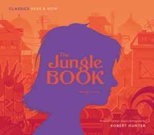 Classics Here and Now: The Jungle Book by Various